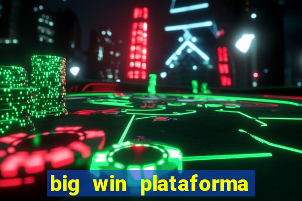 big win plataforma de jogos